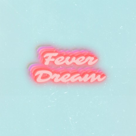 Fever Dream ft. Sam & Val Romo