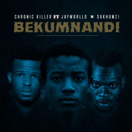 Bekumnandi ft. Jayworlld & Sakhumzi | Boomplay Music