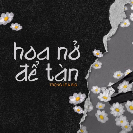 Hoa Nở Để Tàn ft. BiQ | Boomplay Music