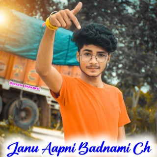 Janu Aapni Badnami Ch