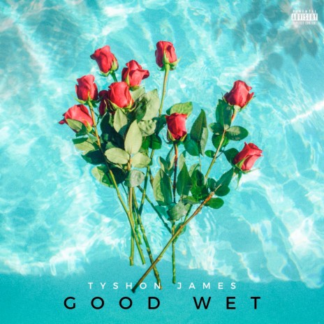 Good Wet | Boomplay Music