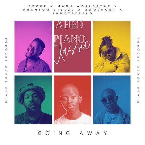 Going Away ft. Manu WorldStar, Phantom Steeze, 2woshort & Imnotsteelo | Boomplay Music