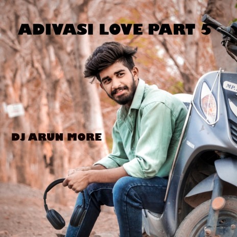 Adivasi Love Part 5 | Boomplay Music