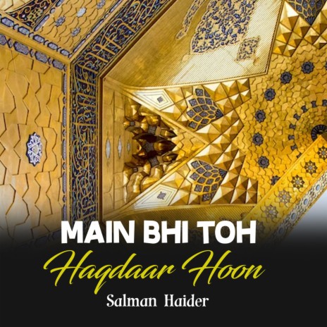 Main Bhi Toh Haqdaar Hoon | Boomplay Music