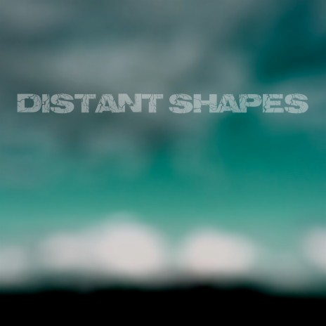 Distant Shapes | Boomplay Music