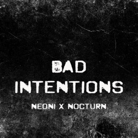 BAD INTENTIONS ft. Nocturn | Boomplay Music