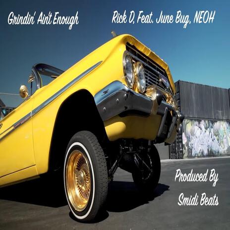 Grindin' Ain't Enough ft. Rick D, June Bug & Neoh | Boomplay Music