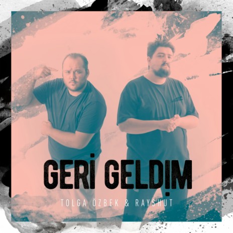 Geri Geldim ft. Rayshut | Boomplay Music