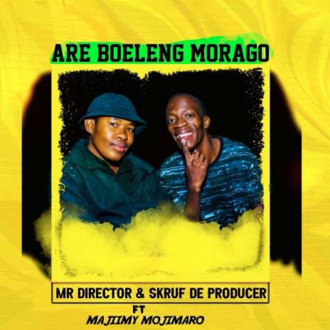 Are Boeleng Morago (Original Mix) ft. Skruf De Producer & Majiimy Mojimaro