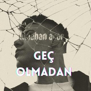 Geç Olmadan