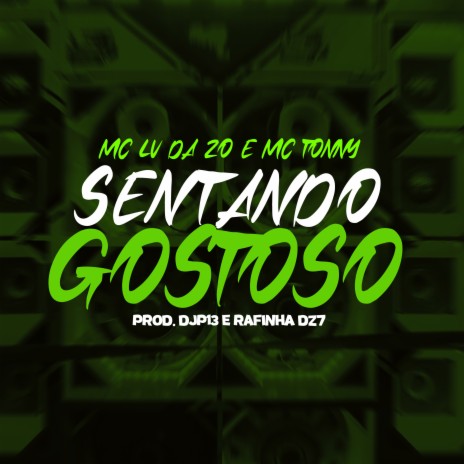 Sentando Gostoso ft. Mc Lv Da Zo, Tropa da W&S, DJ Rafinha Dz7 & Mc Tonny | Boomplay Music