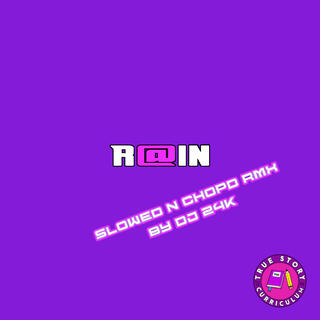 R@iN by DJ 24K (SlowedNChopD RMX)