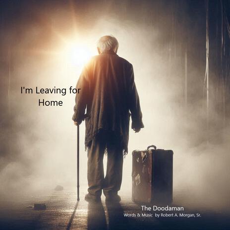 I'm Leaving for Home | Boomplay Music