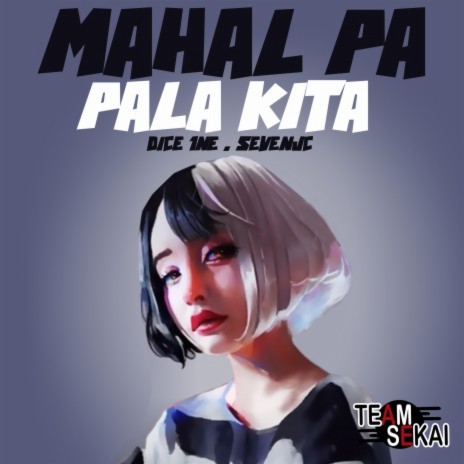 Mahal Pa Pala Kita ft. SevenJC & Dice 1ne | Boomplay Music