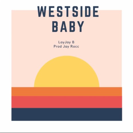 WestSide Baby ft. LayJ B | Boomplay Music