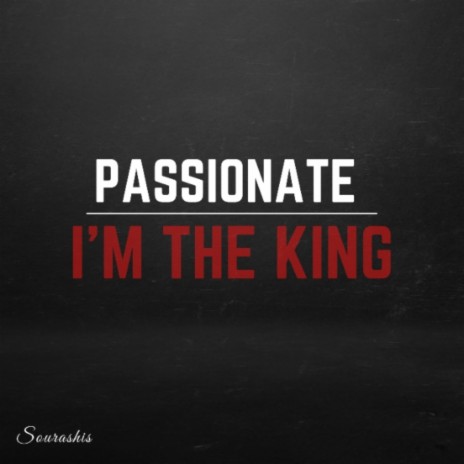 Passionate / I'm the King