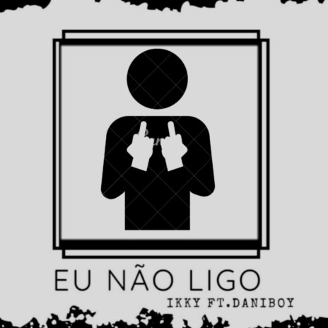 Eu não Ligo ft. DaniBoy. | Boomplay Music