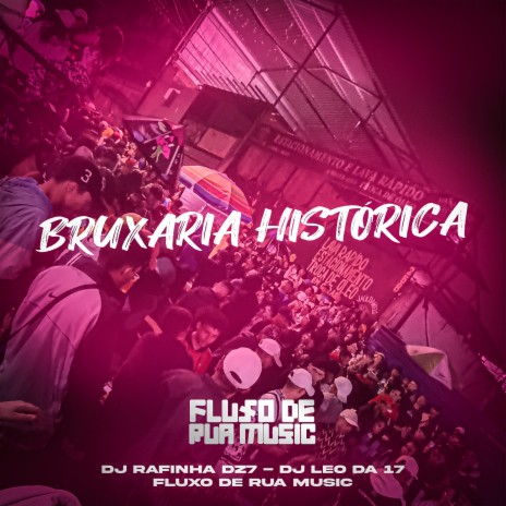 Bruxaria Histórica ft. DJ Léo da 17 | Boomplay Music