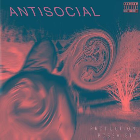 Anti Social ft. BOSSA GT | Boomplay Music