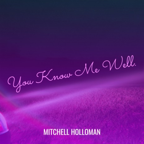 You Know Me Well. | Boomplay Music