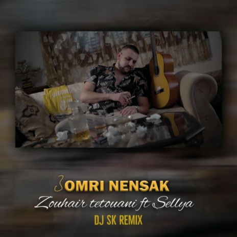 3omri Nensak (DJ SK Remix) ft. Zouhair Tetouani & Sellya | Boomplay Music