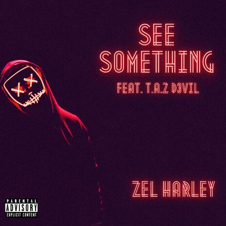 See Something ft. T.A.Z D3Vil | Boomplay Music