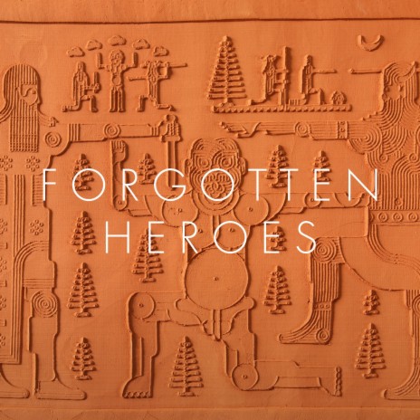 Forgotten Heroes (Single Edit) | Boomplay Music