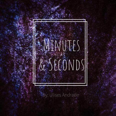 Minutes & Seconds | Boomplay Music