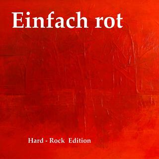 Einfach rot (Hard - Rock Edition)