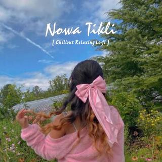 Nowa Tikli (Chillout Relaxing Lo-fi)