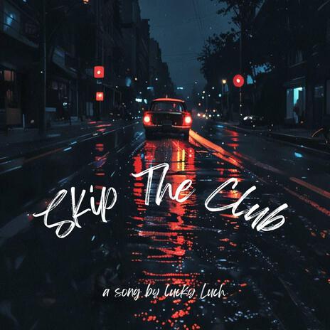 Skip The Club | Boomplay Music