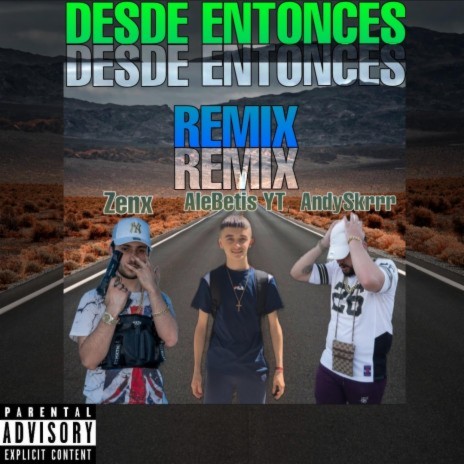 Desde Entonces Remix (REMIX) ft. Zenx & Andyskr | Boomplay Music