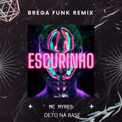 Escurinho (Brega Funk Remix) ft. MC MYRES | Boomplay Music
