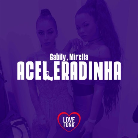 Aceleradinha ft. Gabily & MDB | Boomplay Music