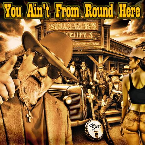 You Ain't From Round Here | Boomplay Music