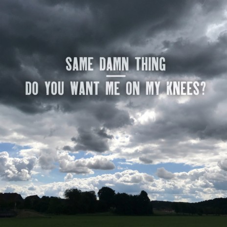 Same Damn Thing | Boomplay Music