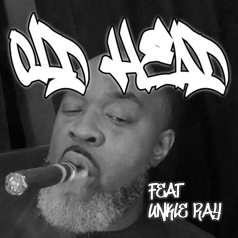 Old Head ft. Unkle Ray | Boomplay Music