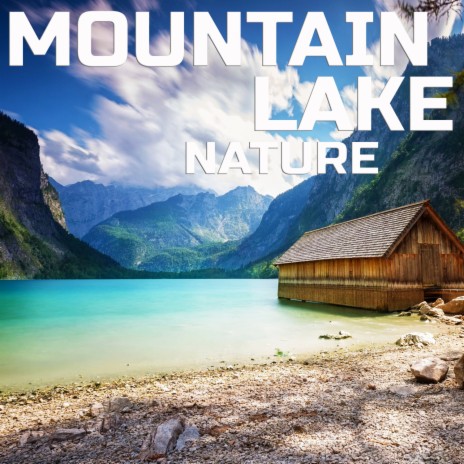 Mountain Lake Nature ft. The Nature Sound, Soundscapes of Nature, Calming Sounds, White Noise Sound & Nature Ambience | Boomplay Music