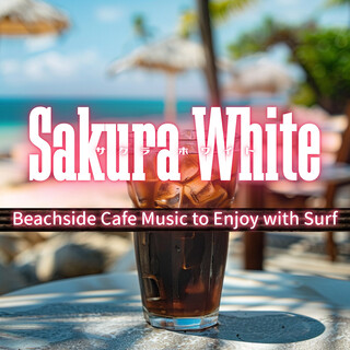 Beachside Cafe Music to Enjoy with Surf