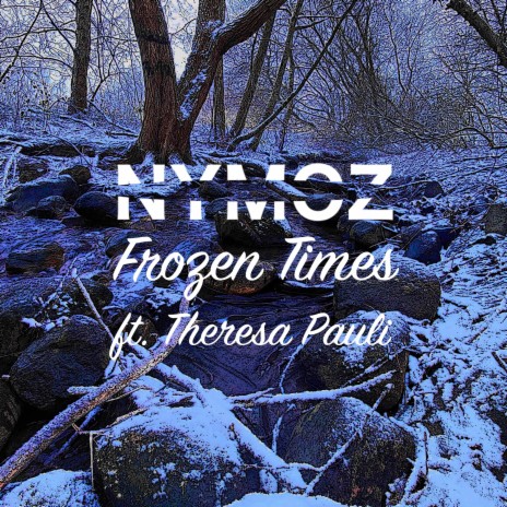 Frozen Times ft. Theresa Pauli | Boomplay Music