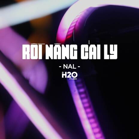 Rồi Nâng Cái Ly (Remix House) ft. Nal | Boomplay Music