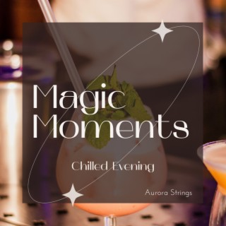 Magic Moments - Chilled Evening