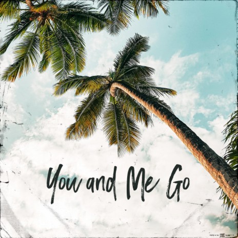You and Me Go ft. Messieurs Swank | Boomplay Music
