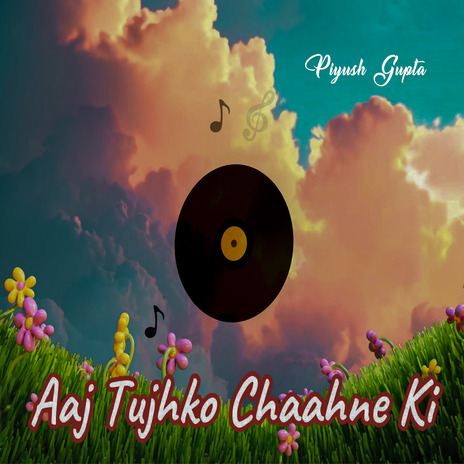 Aaj Tujhko Chaahne Ki | Boomplay Music