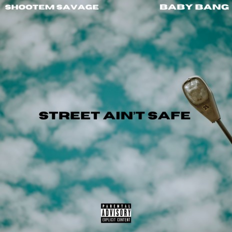 Street Ain’t Safe ft. Baby Bang | Boomplay Music