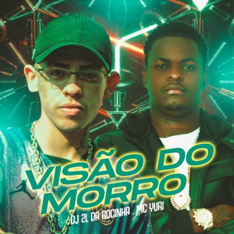 Visão do Morro ft. DJ 2L da Rocinha | Boomplay Music