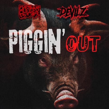 PIGGIN' OUT ft. BOOGER | Boomplay Music