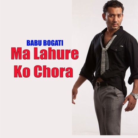 Ma Lahure Ko Chora | Boomplay Music