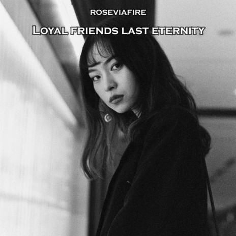 Loyal Friends Last Eternity ft. Tireo | Boomplay Music