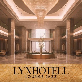 Lyxhotell Lounge Jazz - Avkopplande jazzmusik för arbete och studier och stresslindring